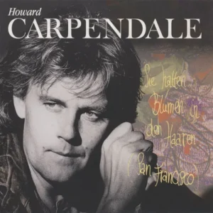 Carpendale Howard - Sie hatten Blumen in den Haaren (nur Cover)