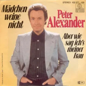 Alexander Peter - Mädchen weine nicht