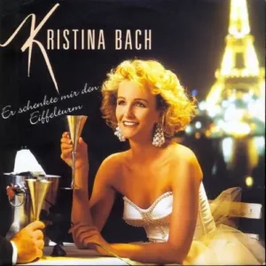 Bach Kristina - Er schenkte mir den Eiffelturm (nur Cover)
