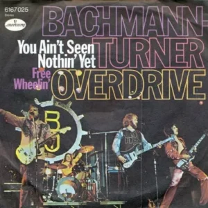 Bachmann-Turner Overdrive - You ain't seen nothin' yet