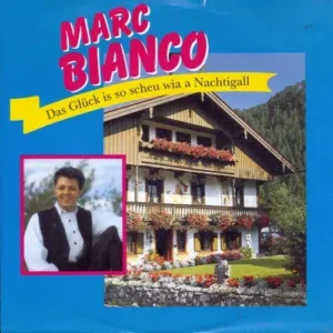 Bianco Marc - Das Glück ist so scheu wia a Nachtigall