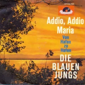 Blauen Jungs - Addio, Addio Maria