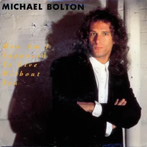 Bolton Michael - How am I supposed to live without you