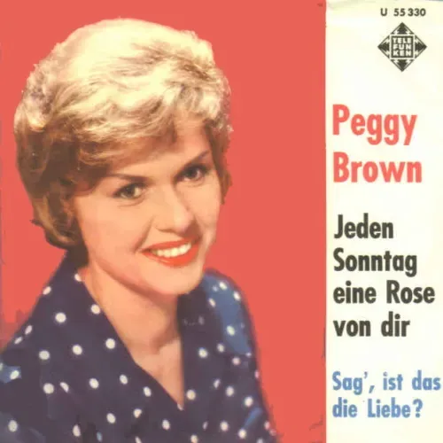 Brown Peggy - Jeden Sonntag eine Rose von dir