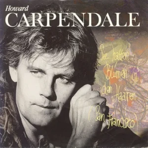 Carpendale Howard - Sie hatten Blumen in den Haaren