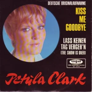 Clark Petula - Kiss me goodbye (dt. gesungen)