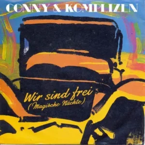 Conny & Komplizen - Wir sind frei (Magische Nächte)