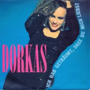 Dorkas - Ich hab`geträumt, dass du mich liebst