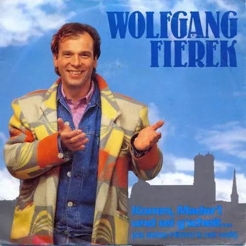 Fierek Wolfgang - Komm Mader`l und sei g`scheit (nur Cover)