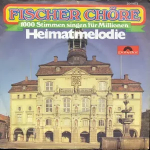 Fischer Chöre - Heimatmelodie