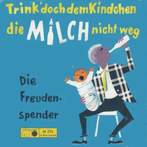 Freudenspender - Trink' doch dem Kindchen die Milch nicht weg (nurCover)
