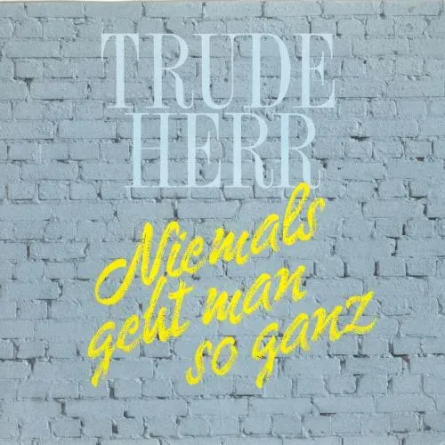 Herr Trude - Niemals geht man so ganz