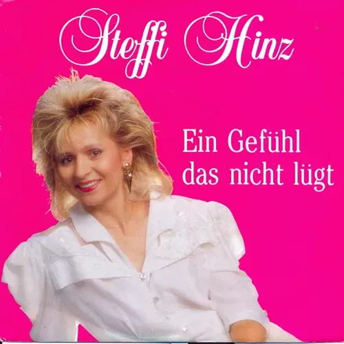 Hinz Steffi - Ein Gefühl, das nicht lügt