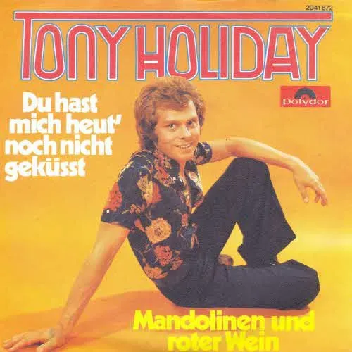 Holiday Tony - Du hast mich heut' noch nicht geküsst