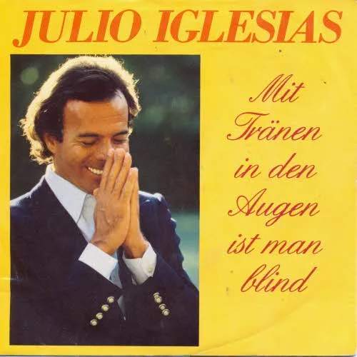 Iglesias Julio - Mit Tränen in den Augen ist man blind