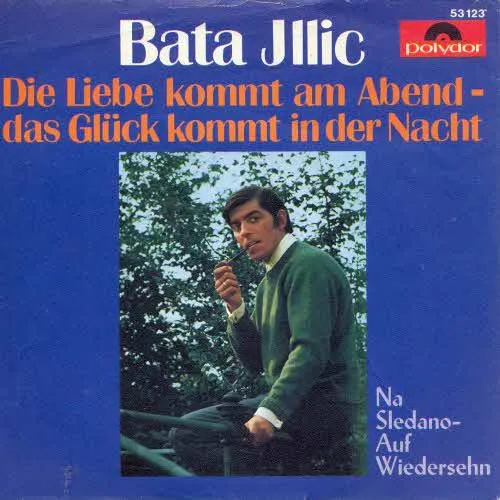 Illic Bata - Die Liebe kommt am Abend - das Glück kommt...