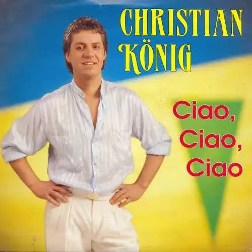 König Christian - Ciao, ciao, ciao