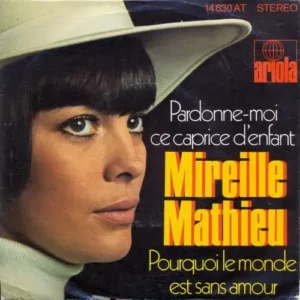 Mathieu Mireille - Pardonne-moi ce caprice d'enfant