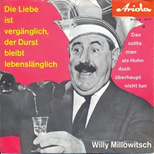 Millowitsch Willy - Die Liebe ist vergänglich, der Durst....