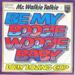 Mr. Walkie Talkie (Deutscher) - Be my boogie woogie baby