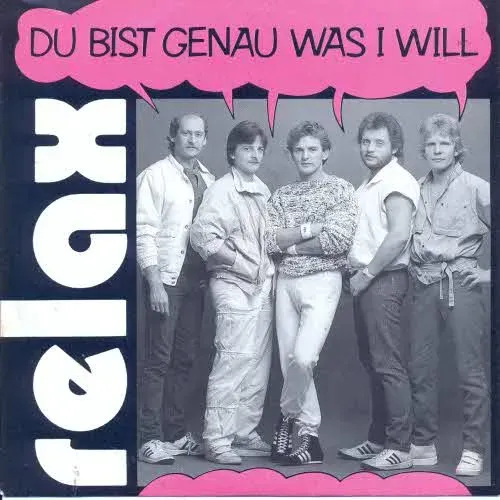 Relax - Du bist genau was I will