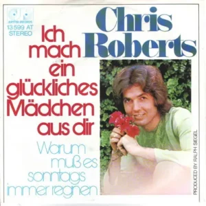 Roberts Chris - Ich mach' ein glückliches Mädchen aus dir