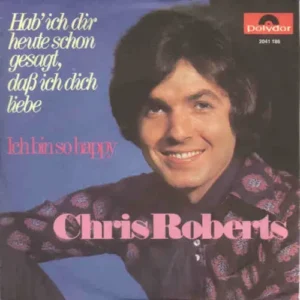 Roberts Chris - Hab' ich dir heute schon gesagt, dass ich.......