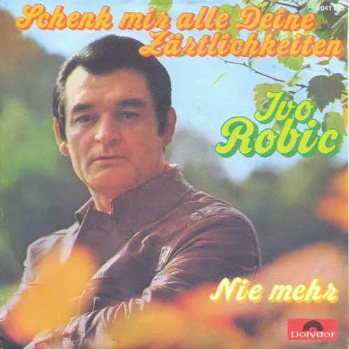 Robic Ivo - Schenk mir alle deine Zärtlichkeiten (nur Cover)