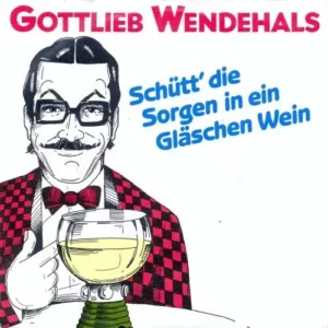 Wendehals Gottlieb - Schütt' die Sorgen..... (nur Cover)