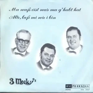 3 Mecky's - Ma wass erst was ma g'habt hat