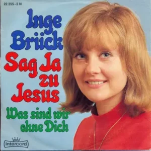 Brück Inge - Sag ja zu Jesus