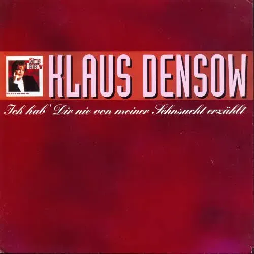 Densow Klaus - Ich hab' Dir nie von meiner Sehnsucht erzählt