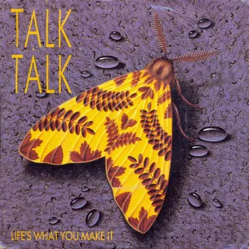 Talk Talk - Life's what you make it