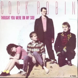 Cock Robin - Thought you were on my side