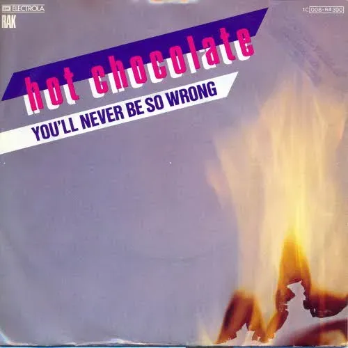 Hot Chocolate - You'll never be so wrong