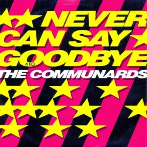 Communards - Never can say goodbye