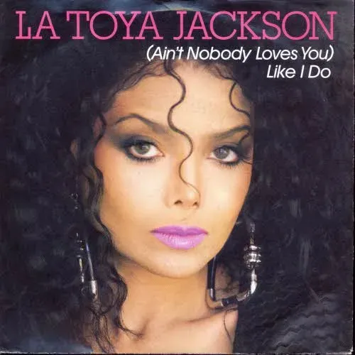 Jackson La Toya - (Ain't nobody loves you) Like i do