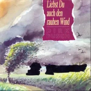 Busch Dirk - Liebst du auch den rauhen Wind