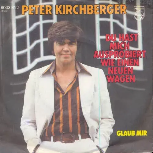 Kirchberger Peter - Du hast mich ausprobiert wie einen neuen Wagen
