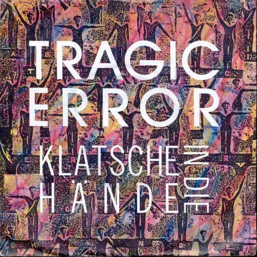 Tragic Error - Klatsche in die Hände