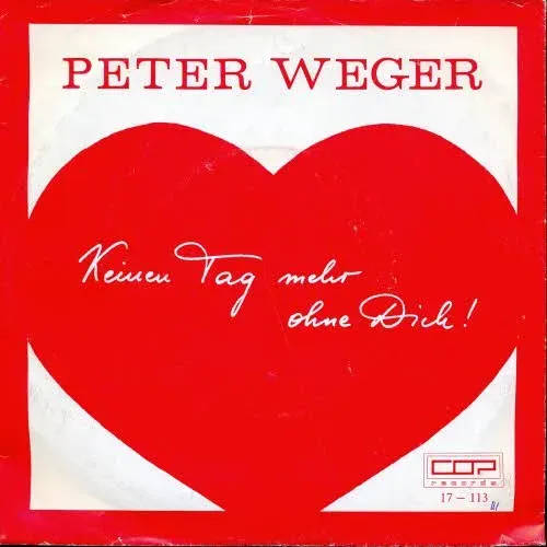 Weger Peter - Keinen Tag mehr ohne Dich
