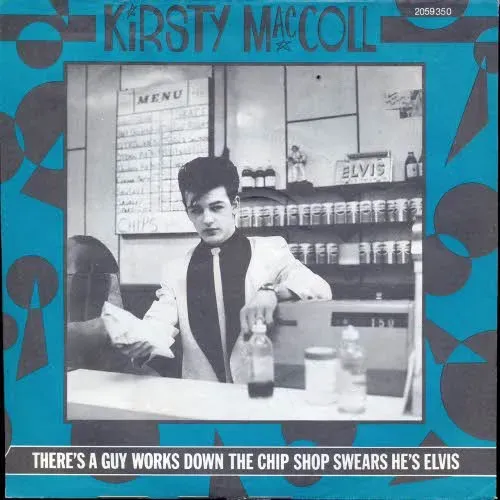 MacColl Kirsty - There's a guy works down the Chip Shop swears he's Elvis (nur Cover)