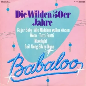 Babaloo - Die Wilden 50er Jahre