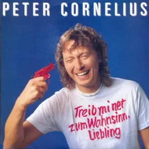 Cornelius Peter - Treib mi net zum Wahnsinn, Liebling