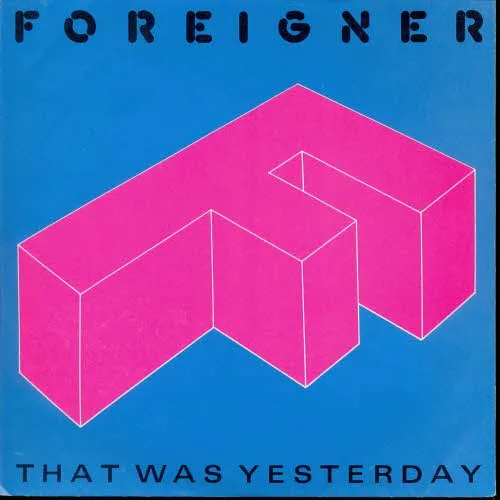 Foreigner - That was yesterday
