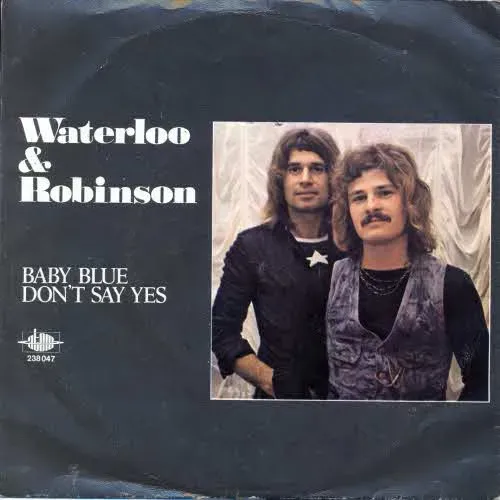 Waterloo & Robinson - Baby Blue (schweiz. Pressung)