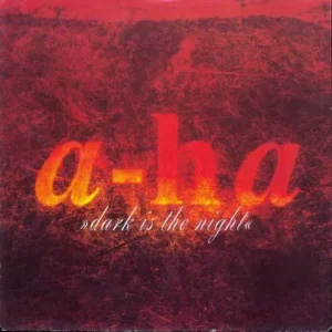 A-ha - Dark is the night