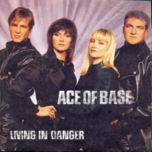 Ace of Base - Living in Danger