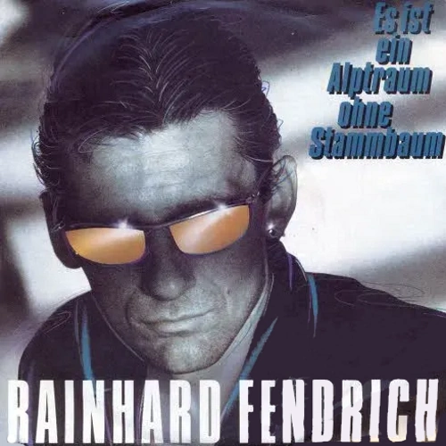 Fendrich Rainhard - Es ist ein Alptraum ohne Stammbaum