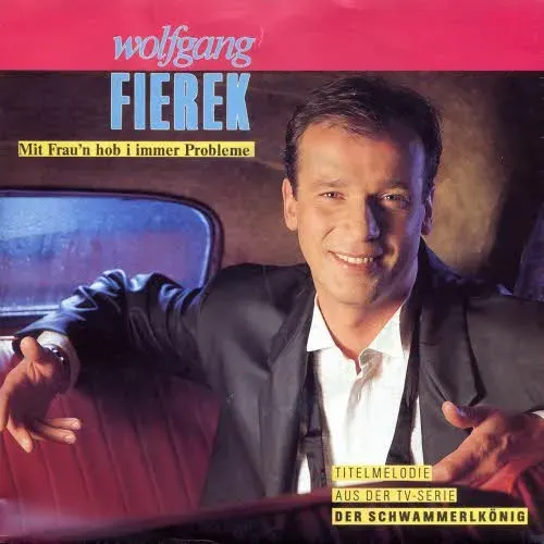 Fierek Wolfgang - Mit Frau'n hob i immer Probleme